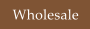 Wholesale